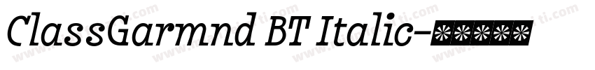 ClassGarmnd BT Italic字体转换